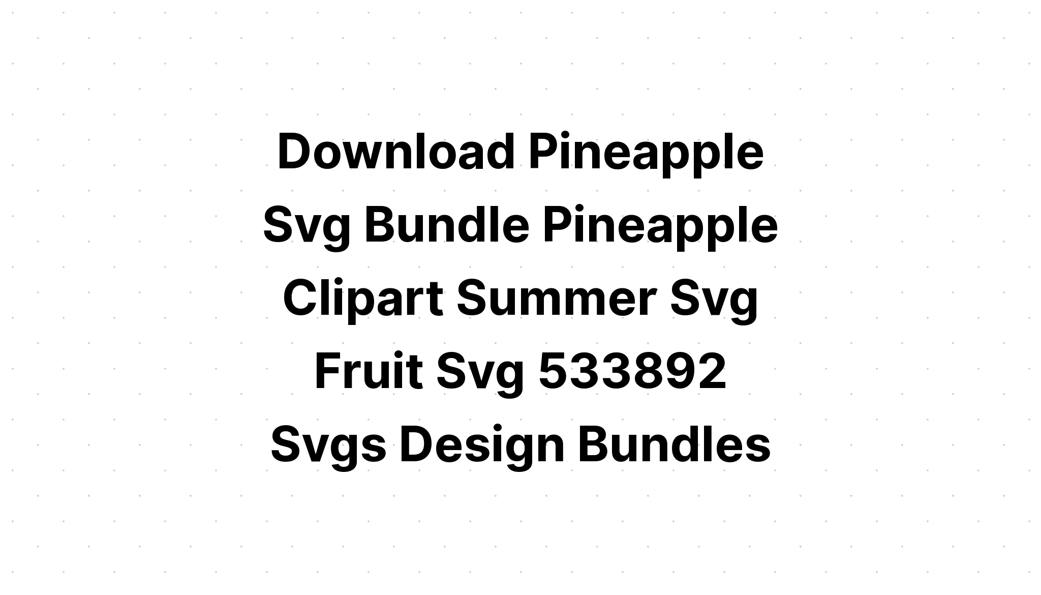 Download Be A Pineapple Svg - SVG Layered